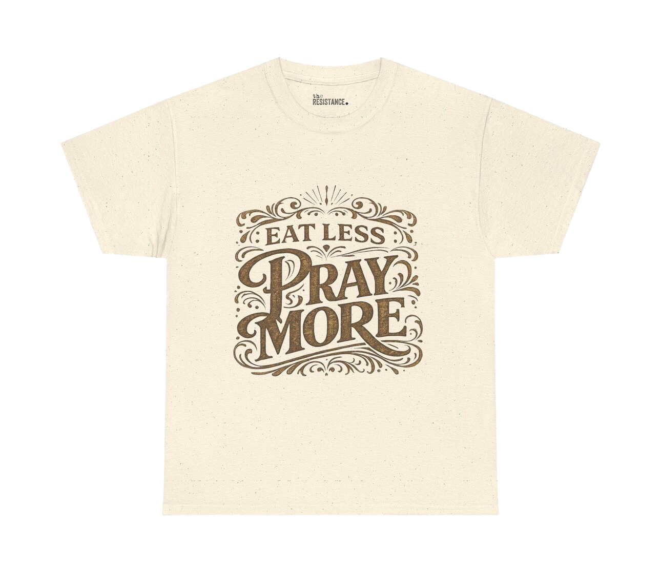 Eat Less Pray More shirt
